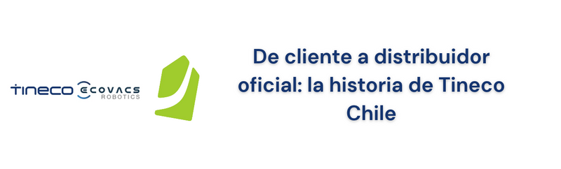 De cliente a distribuidor oficial: la historia de Tineco Chile